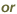 or