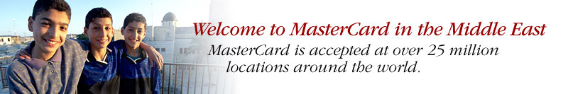 Welcome to MasterCard in the Middle East&mdash;MasterCard is accepted at over 25 million locations around the world.