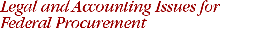 Legal and Accounting Issues for Federal Procurement