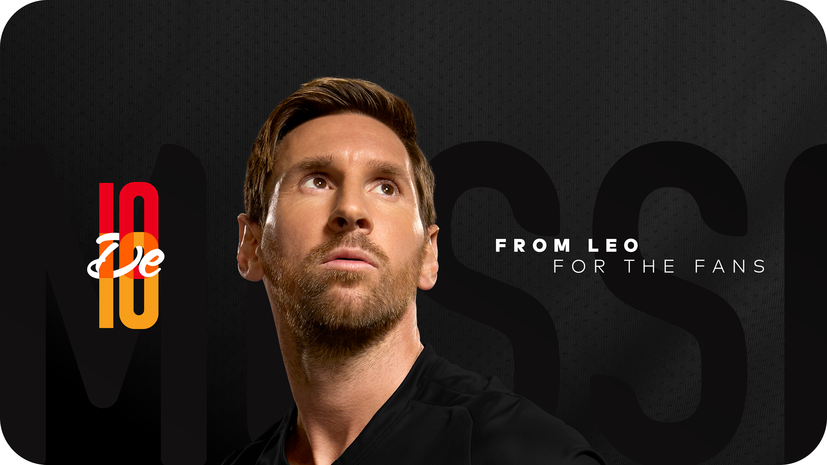 Lionel Messi looking upwards in a dramatic portrait, featuring the red and yellow "10 de 10" logo on the left and the text "From Leo For The Fans" on the right, against a dark, textured background with a subtle "MESSI" watermark.