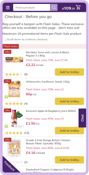 Here, Ocado’s flash sales on select products appeared in one convenient page right before the shopper proceeded to check out. This experience appeared only to returning visitors.
