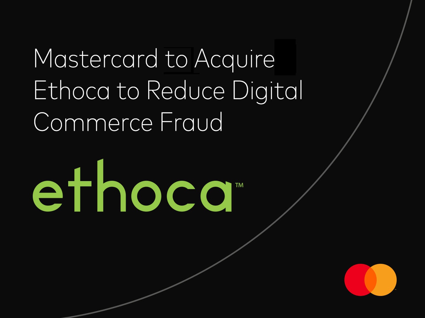 Mastercard Acquires Ethoca to Reduce Digital Commerce Fraud