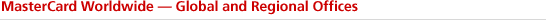 MasterCard Worldwide — Global Regional Offices