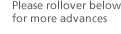 Please rollover below for more advances