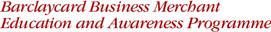 Barclaycard Business Merchant Education and Awareness Programme