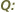 Q: