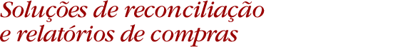 Soluções de reconciliação e relatórios de compras