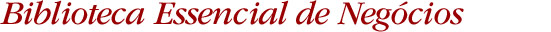 Biblioteca Essencial de Negócios